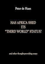Has Africa Shed its Third World Status? and other thought-provoking essays