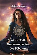 Chakras, Reiki Et Numérologie Pour Les  Débutants