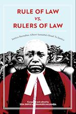 Rule of Law vs. Rulers of Law. Justice Barnabas Albert Samatta's Road To Justice