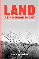 Land as a Human Right. A History of Land Law and Practice in Tanzania