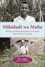 Mikidadi wa Mafia. Maisha ya Mwanaharakati na Familia Yake Nchini Tanzania