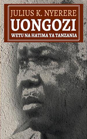 Uongozi Wetu Na Hatima YA Tanzania