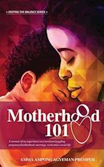 Motherhood 101: A memoir of my experience as a newlywed juggling pregnancy/motherhood, marriage, work and a social life 