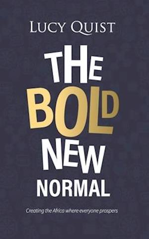 The Bold New Normal: Creating The Africa Where Everyone Prospers