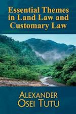 Essential Themes in Land Law and Customary Law 