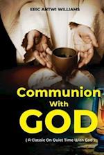 Communion With God: A Classic On Quiet Time With God 