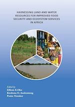 Harnessing Land and Water Resources for Improved Food Security and Ecosystem Services in Africa