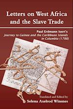 Letters on West Africa and the Slave Trade. Paul Erdmann Isert's Journey to Guinea and the Carribean Islands in Columbia (1788)