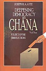 Deepening Democracy in Ghana. Vol. 2 