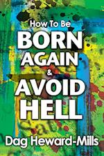 How to Be Born Again and Avoid Hell