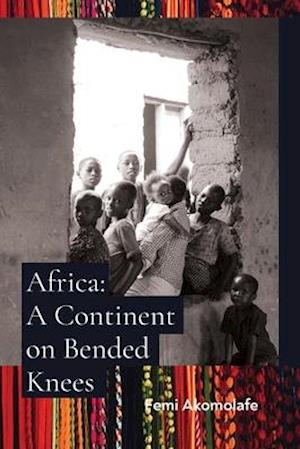 Africa: A Continent on Bended Knees