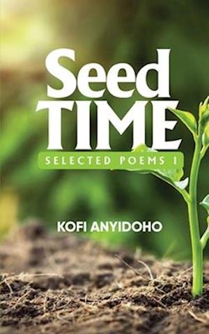 SeedTime: Selected Poems I