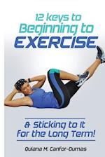 12 Keys to Beginning to Exercise & Sticking To It For the Long Term! 