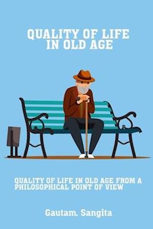 Quality of life in old age from a philosophical point of view