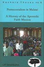 Pentecostalism in Malawi: A History of the Apostolic Faith Mission in Malawi, 1931-1994 