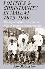 Politics and Christianity in Malawi 1875-1940. the Impact of the Livingstonia Mission in the Northern Province 3rd Edition