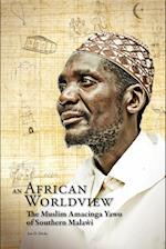 An African Worldview. The Muslim Amacinga Yawo of Southern Malawi