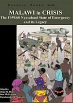 Malawi in Crisis. the 1959/60 Nyasaland State of Emergency and Its Legacy
