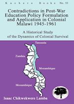Contradictions in Post-War Education Policy Formation and Application in Colonial Malawi 1945-1961