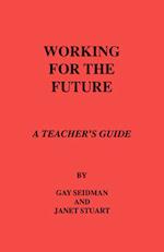 Working for the Future. A Teacher's Guide