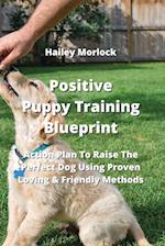 Positive Puppy Training Blueprint