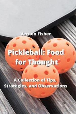 Pickleball: A Collection of Tips, Strategies, and Observations