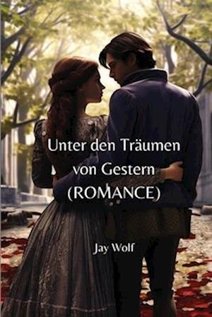 Unter den Träumen von Gestern (ROMANCE)