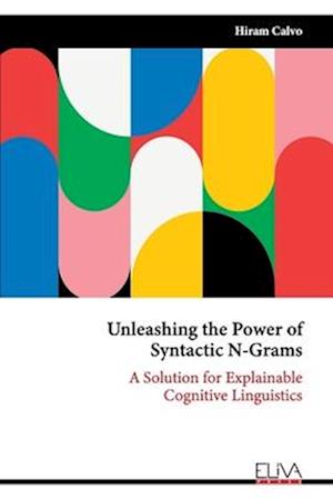 Unleashing the Power of Syntactic N-Grams: A Solution for Explainable Cognitive Linguistics