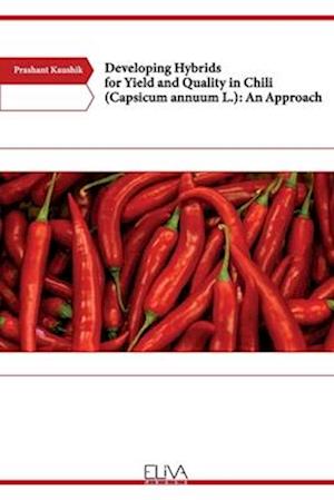 Developing Hybrids for Yield and Quality in Chili (Capsicum annuum L.): An Approach