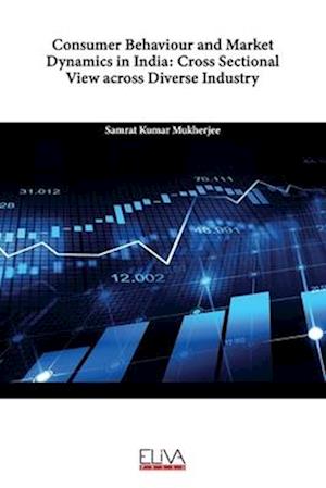 Consumer Behaviour and Market Dynamics in India: Cross Sectional View across Diverse Industry