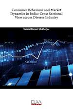 Consumer Behaviour and Market Dynamics in India: Cross Sectional View across Diverse Industry 