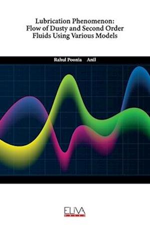 Lubrication Phenomenon: Flow of Dusty and Second Order Fluids Using Various Models