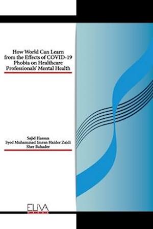 How World Can Learn from the Effects of COVID-19 Phobia on Healthcare Professionals' Mental health