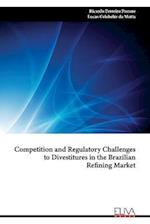 Competition and Regulatory Challenges to Divestitures in the Brazilian Refining Market 