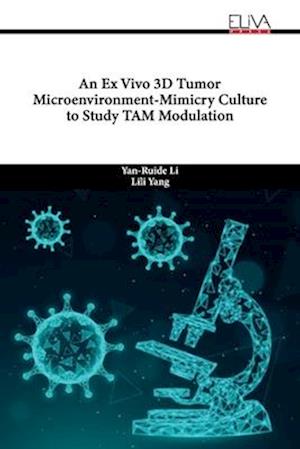 An Ex Vivo 3D Tumor Microenvironment-Mimicry Culture to Study TAM Modulation