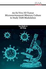 An Ex Vivo 3D Tumor Microenvironment-Mimicry Culture to Study TAM Modulation 