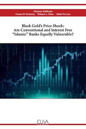 Black Gold's Price Shock: Are Conventional and Interest Free "Islamic" Banks Equally Vulnerable?