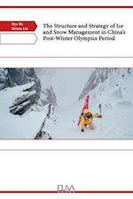 The Structure and Strategy of Ice and Snow Management in China's Post-Winter Olympics Period 