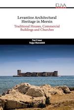 Levantine Architectural Heritage in Mersin: Traditional Houses, Commercial Buildings and Churches 