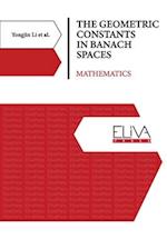 The Geometric Constants in Banach Spaces: Mathematics 