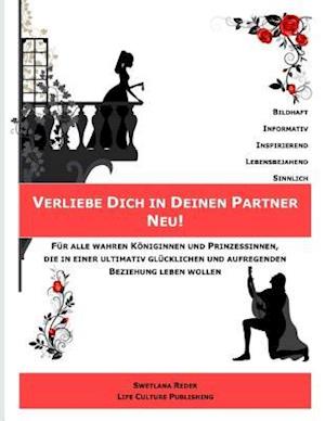 Verliebe Dich in Deinen Partner Neu!