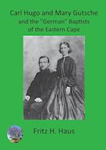 Carl Hugo and Mary Gutsche and the "German" Baptists of the Eastern Cape