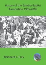 History of the Zambia Baptist Association 1905-2005 