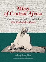 Mlozi of Central Africa: Trader, Slaver and Self-Styled Sultan. The End of the Slaver 