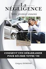 La Négligence, votre premier ennemi