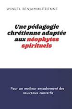 Une pédagogie chrétienne adaptée aux neophytes spirituels