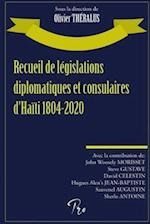 Recueil de législations diplomatiques et consulaires d'Haïti 1804-2020