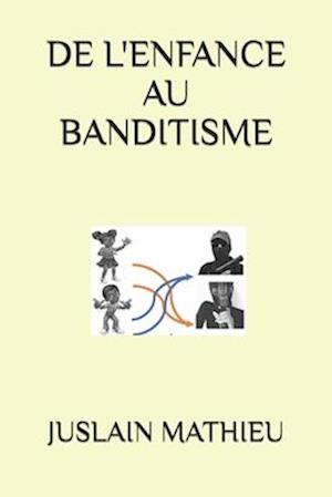 de l'Enfance Au Banditisme