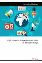 Topic Issues in Mass Communication in African Settings 