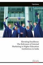 Elevating Excellence: The Relevance of Internal Marketing in Higher Education Institutions in India 